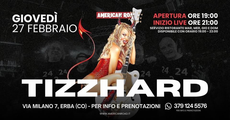 Tizzhard • Giovedì 27 Febbraio • American Road, Erba (CO)